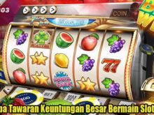 Beberapa Tawaran Keuntungan Besar Bermain Slot Online